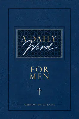 Una palabra diaria para los hombres: Un devocional de 365 días - A Daily Word for Men: A 365-Day Devotional