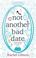 Not Another Bad Date - Una comedia romántica deliciosamente romántica - Not Another Bad Date - A deliciously romantic rom-com