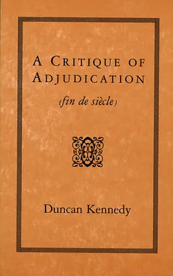 Crítica de la adjudicación [Fin de Siecle] - A Critique of Adjudication [Fin de Siecle]
