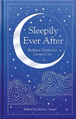 Sleepily Ever After: Cuentos para adultos - Sleepily Ever After: Bedtime Stories for Grown Ups