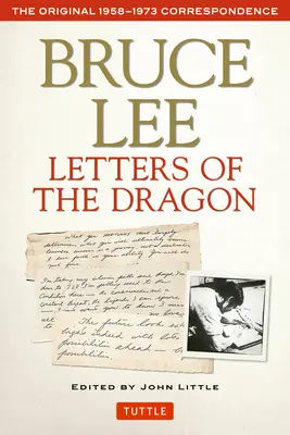 Bruce Lee Cartas del Dragón: La correspondencia original de 1958-1973 - Bruce Lee Letters of the Dragon: The Original 1958-1973 Correspondence