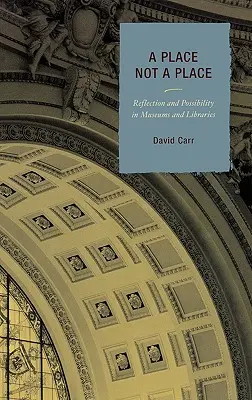 Un lugar que no es un lugar: Reflexión y posibilidad en museos y bibliotecas - A Place Not a Place: Reflection and Possibility in Museums and Libraries