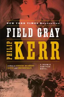 Field Gray: Una novela de Bernie Gunther - Field Gray: A Bernie Gunther Novel