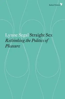 Sexo heterosexual: repensar la política del placer - Straight Sex - Rethinking the Politics of Pleasure