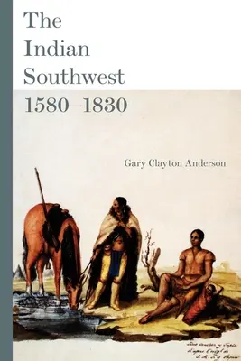 El Sudoeste Indio, 1580-1830, 232: Etnogénesis y reinvención - The Indian Southwest, 1580-1830, 232: Ethnogenesis and Reinvention