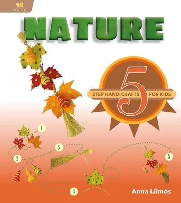 Naturaleza: Manualidades para niños en 5 pasos - Nature: 5-Step Handicrafts for Kids