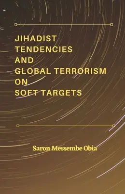 Tendencias yihadistas y terrorismo global en objetivos blandos - Jihadist Tendencies and Global Terrorism on Soft Targets