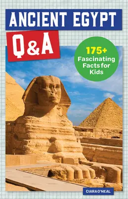 Preguntas y respuestas sobre el Antiguo Egipto: Más de 175 datos fascinantes para niños - Ancient Egypt Q&A: 175+ Fascinating Facts for Kids