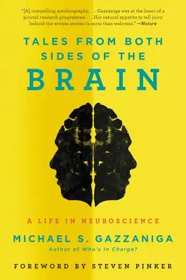 Historias de ambos lados del cerebro: Una vida en la neurociencia - Tales from Both Sides of the Brain: A Life in Neuroscience