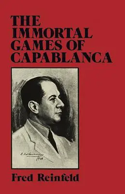 Las partidas inmortales de Capablanca - The Immortal Games of Capablanca