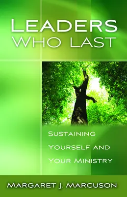 Líderes que perduran: Cómo mantenerse a sí mismo y a su ministerio - Leaders Who Last: Sustaining Yourself and Your Ministry