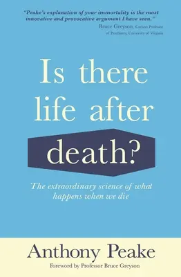 ¿Hay vida después de la muerte? La extraordinaria ciencia de lo que ocurre cuando morimos - Is There Life After Death?: The Extraordinary Science of What Happens When We Die