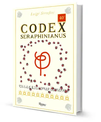 Codex Seraphinianus: Edición del 40 aniversario - Codex Seraphinianus: 40th Anniversary Edition
