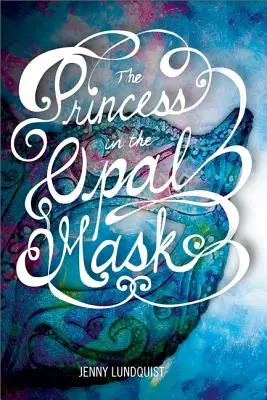 La princesa de la máscara de ópalo - The Princess in the Opal Mask
