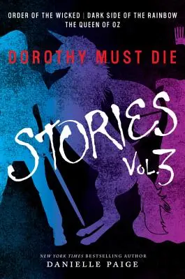 Historias de Dorothy debe morir Volumen 3: La orden de los malvados, El lado oscuro del arco iris, La reina de Oz - Dorothy Must Die Stories Volume 3: Order of the Wicked, Dark Side of the Rainbow, the Queen of Oz