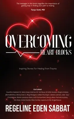 Superar los bloqueos cardiacos: Historias inspiradoras para superar traumas - Overcoming Heart Blocks: Inspiring Stories for Healing from Trauma