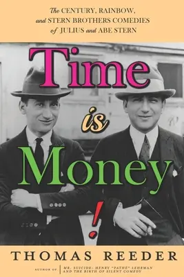 ¡El tiempo es oro! Las comedias Century, Rainbow y Stern Brothers de Julius y Abe Stern - Time is Money! The Century, Rainbow, and Stern Brothers Comedies of Julius and Abe Stern