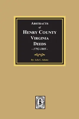 Resúmenes de escrituras del condado de Henry, Virginia 1792-1805. (Volumen #3) - Abstracts of Deeds Henry County, Virginia 1792-1805. (Volume #3)