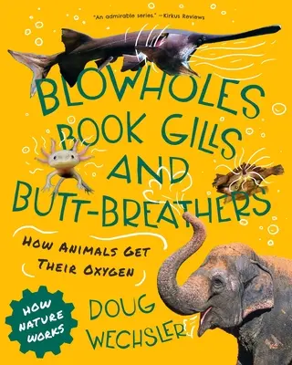 Sopladeros, branquias de libro y respiradores de culo: Cómo obtienen oxígeno los animales - Blowholes, Book Gills, and Butt-Breathers: How Animals Get Their Oxygen