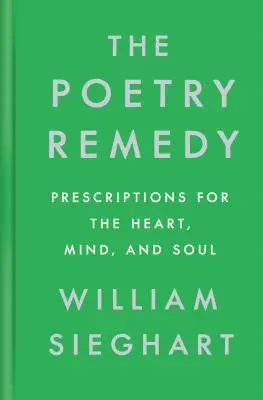 El remedio de la poesía: Recetas para el corazón, la mente y el alma - The Poetry Remedy: Prescriptions for the Heart, Mind, and Soul