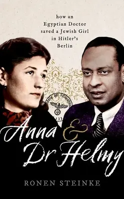 Anna y el Dr. Helmy: Cómo un médico árabe salvó a una niña judía en el Berlín de Hitler - Anna and Dr Helmy: How an Arab Doctor Saved a Jewish Girl in Hitler's Berlin