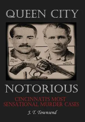 Queen City Notorious: Los casos de asesinato más sensacionales de Cincinnati - Queen City Notorious: Cincinnati's Most Sensational Murder Cases