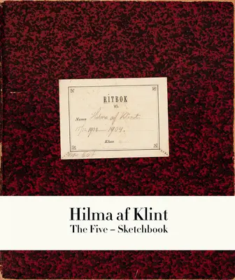 Hilma AF Klint: Los cuadernos de bocetos de los Cinco 1 - Hilma AF Klint: The Five Sketchbook 1