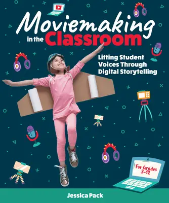 Moviemaking in the Classroom: La voz de los alumnos a través de la narración digital - Moviemaking in the Classroom: Lifting Student Voices Through Digital Storytelling