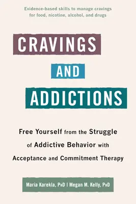 Ansias y adicciones: Libérese de la lucha de las conductas adictivas con la terapia de aceptación y compromiso - Cravings and Addictions: Free Yourself from the Struggle of Addictive Behavior with Acceptance and Commitment Therapy