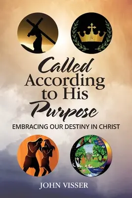 Llamados según su propósito: Abrazar nuestro destino en Cristo - Called According to His Purpose: Embracing Our Destiny in Christ