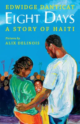 Ocho días: Una historia de Haití: Una historia de Haití - Eight Days: A Story of Haiti: A Story of Haiti