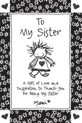 A Mi Hermana Un regalo de amor e inspiración para agradecerte que seas mi hermana - To My Sister: A Gift of Love and Inspiration to Thank You for Being My Sister