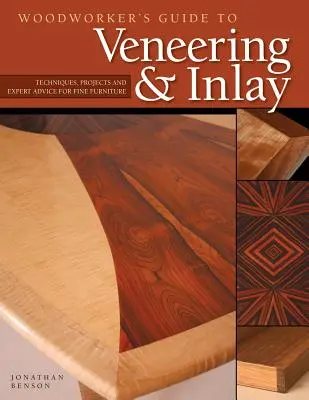 Guía del carpintero para chapado e incrustación (Sc): Técnicas, Proyectos y Consejos de Expertos para Muebles Finos - Woodworker's Guide to Veneering & Inlay (Sc): Techniques, Projects & Expert Advice for Fine Furniture