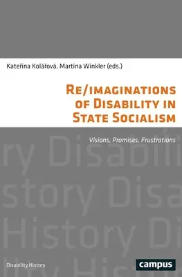 Re/Imaginaciones de la discapacidad en el socialismo de Estado: Visiones, promesas, frustraciones - Re/Imaginations of Disability in State Socialism: Visions, Promises, Frustrations