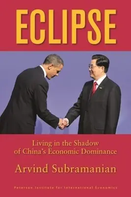 Eclipse: Vivir a la sombra del dominio económico de China - Eclipse: Living in the Shadow of China's Economic Dominance