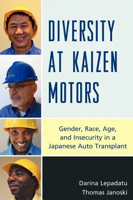 Diversidad en Kaizen Motors: Género, raza, edad e inseguridad en un trasplante de automóviles japonés - Diversity at Kaizen Motors: Gender, Race, Age, and Insecurity in a Japanese Auto Transplant