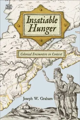 Hambre insaciable: Encuentros coloniales en contexto - Insatiable Hunger: Colonial Encounters in Context