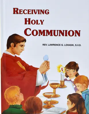 Recibir la Sagrada Comunión: Cómo Hacer una Buena Comunión - Receiving Holy Communion: How to Make a Good Communion