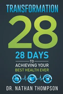 Transformación 28: 28 días para conseguir la mejor salud de tu vida - Transformation 28: 28 Days to Achieving Your Best Health Ever