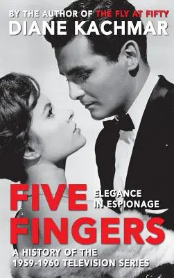 Cinco dedos: Elegance in Espionage a History of the 1959-1960 Television Series (Tapa dura) - Five Fingers: Elegance in Espionage a History of the 1959-1960 Television Series (Hardback)