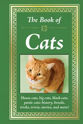 El libro de los gatos: Gatos domésticos, gatos grandes, gatos negros, gatos poéticos: Historia, razas, trucos, curiosidades, historias y mucho más. - The Book of Cats: House Cats, Big Cats, Black Cats, Poetic Cats: History, Breeds, Tricks, Trivia, Stories, and More!