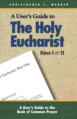 Guía del usuario de los Ritos I y II de la Sagrada Eucaristía - A User's Guide to the Holy Eucharist Rites I & II