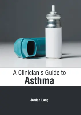 Guía clínica del asma - A Clinician's Guide to Asthma