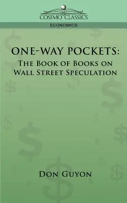 One-Way Pockets: El libro de los libros sobre la especulación en Wall Street - One-Way Pockets: The Book of Books on Wall Street Speculation