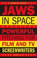 Tiburón en el espacio: Un poderoso pitching para guionistas de cine y televisión - Jaws in Space: Powerful Pitching for Film and TV Screenwriters