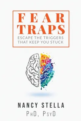 Trampas del miedo: Escapa de los desencadenantes que te mantienen atascado - Fear Traps: Escape the Triggers That Keep You Stuck