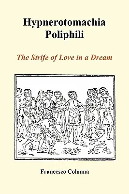 Hypnerotomachia Poliphili: La lucha del amor en un sueño (Rústica) - Hypnerotomachia Poliphili: The Strife of Love in a Dream (Paperback)