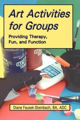 Actividades artísticas para grupos: Terapia, diversión y funcionalidad - Art Activities for Groups: Providing Therapy, Fun, and Function