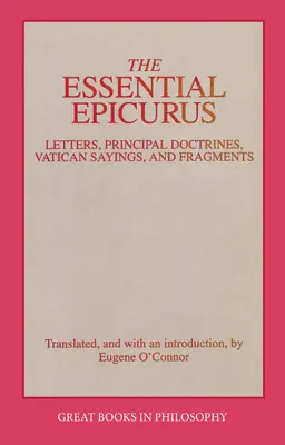 Epicuro esencial: Cartas, doctrinas principales, dichos vaticanos y fragmentos - The Essential Epicurus: Letters, Principal Doctrines, Vatican Sayings, and Fragments