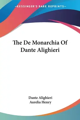 El De Monarchia de Dante Alighieri - The De Monarchia Of Dante Alighieri